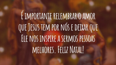 É importante relembrar o amor que Jesus tem por nós e deixar que Ele nos inspire a sermos pessoas melhores. Feliz Natal!