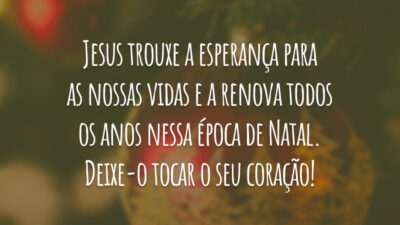Jesus trouxe a esperança para as nossas vidas e a renova todos os anos nessa época de Natal. Deixe-o tocar o seu coração!