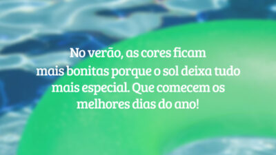 No verão, as cores ficam mais bonitas porque o sol deixa tudo mais especial. Que comecem os melhores dias do ano!