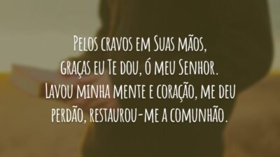 Pelos cravos em Suas mãos, graças eu Te dou, ó meu Senhor. Lavou minha mente e coração, me deu perdão, restaurou-me a comunhão.