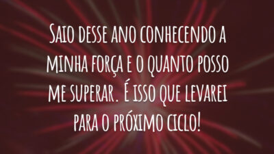 Saio desse ano conhecendo a minha força e o quanto posso me superar. É isso que levarei para o próximo ciclo!