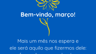 Bem-vindo, março! Mais um mês nos espera e ele será aquilo que fizermos dele: faça o bem e receberá o mesmo em troca!