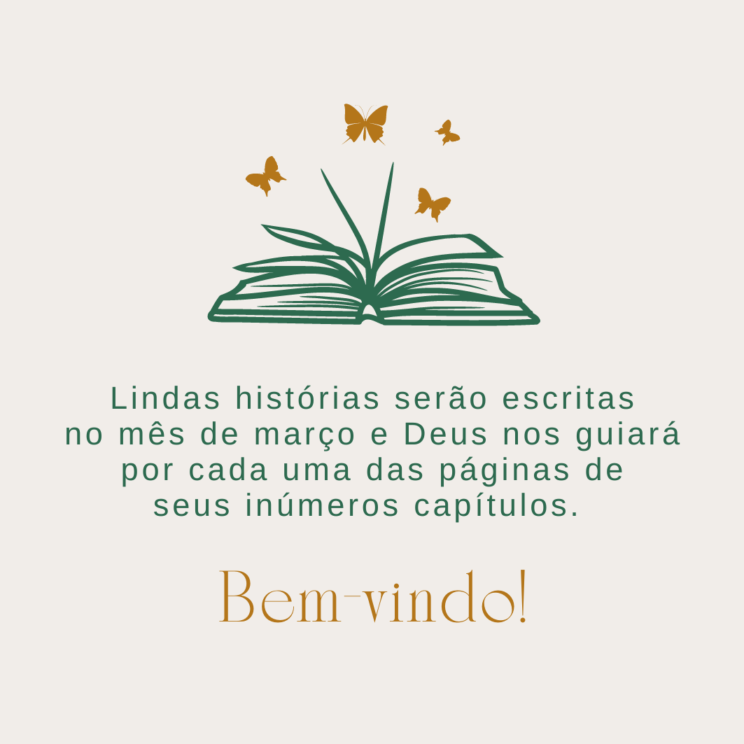 Lindas histórias serão escritas no mês de março e Deus nos guiará por cada uma das páginas de seus inúmeros capítulos. Bem-vindo!