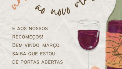 Um brinde ao novo mês e aos nossos recomeços! Bem-vindo, março, saiba que estou de portas abertas para suas novas oportunidades.