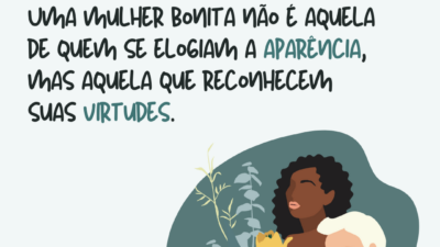 Uma mulher bonita não é aquela de quem se elogiam a aparência,&hellip;