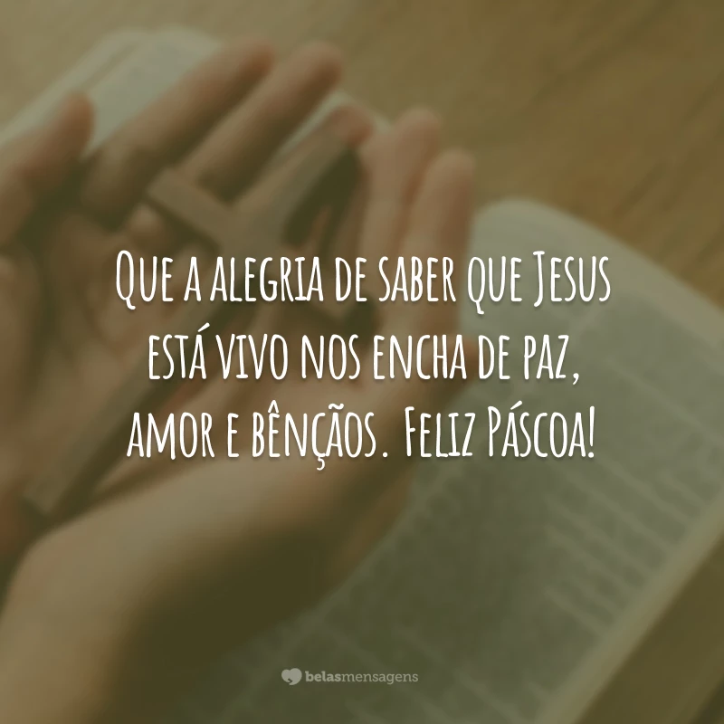 Que a alegria de saber que Jesus está vivo nos encha de paz, amor e bênçãos. Feliz Páscoa!