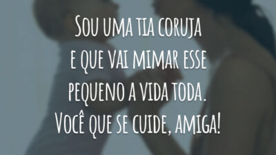 Sou uma tia coruja e que vai mimar esse pequeno a vida toda. Você que se cuide, amiga!
