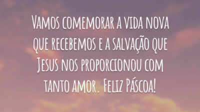 Vamos comemorar a vida nova que recebemos e a salvação que Jesus nos proporcionou com tanto amor. Feliz Páscoa!