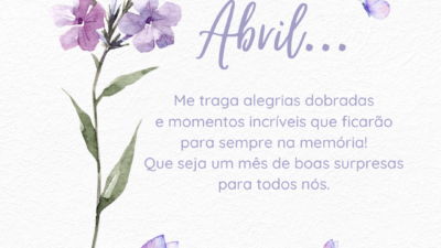 Abril... Me traga alegrias dobradas e momentos incríveis que ficarão para sempre na memória! Que seja um mês de boas surpresas para todos nós.