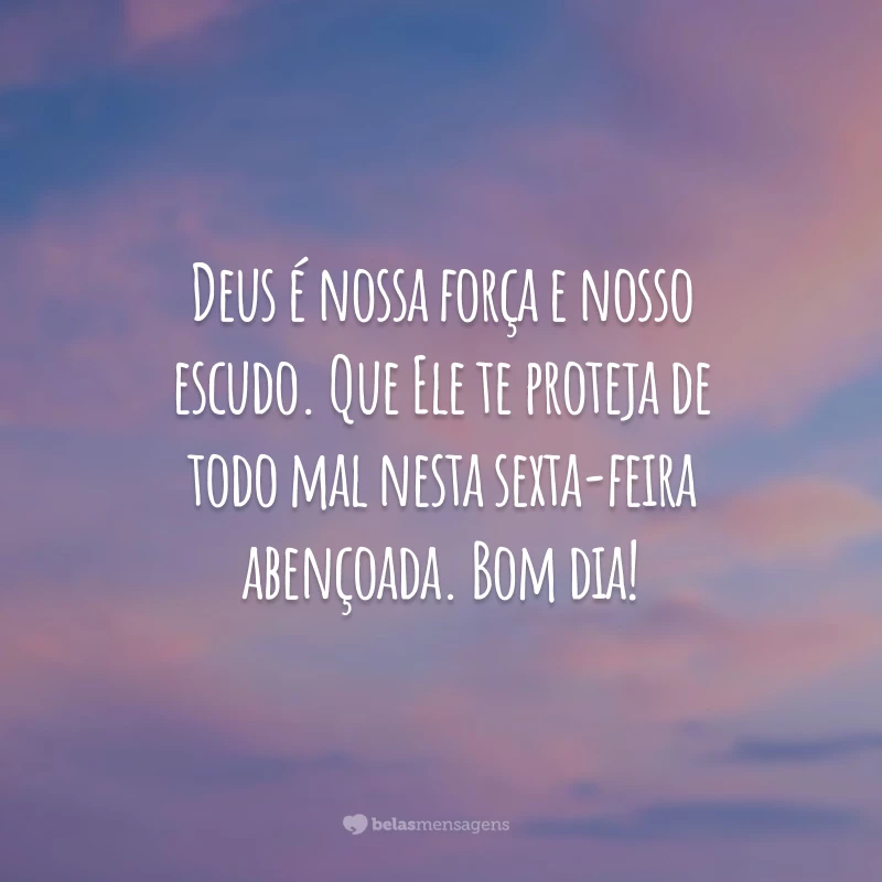 Quando Deus está presente na nossa vida, Ele abençoa todos os nossos passos e nossos dias. Bom dia, sexta-feira!