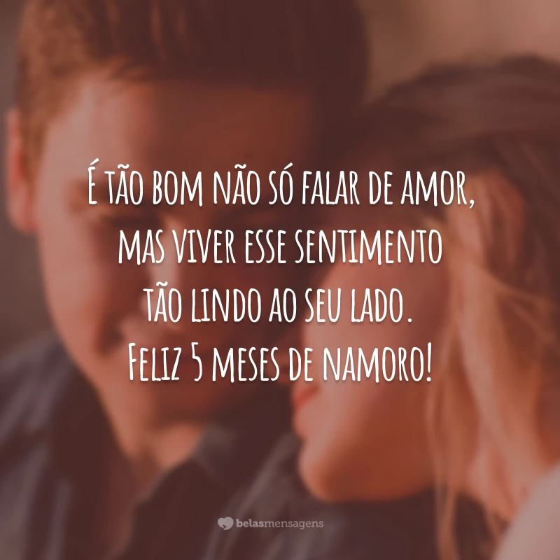 É tão bom não só falar de amor, mas viver esse sentimento tão lindo ao seu lado. Feliz 5 meses de namoro!