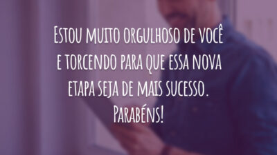 Estou muito orgulhoso de você e torcendo para que essa nova etapa seja de mais sucesso. Parabéns!