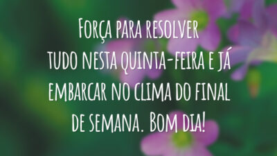 Força para resolver tudo nesta quinta-feira e já embarcar no clima do final de semana. Bom dia!
