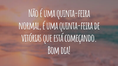 Não é uma quinta-feira normal, é uma quinta-feira de vitórias que está começando. Bom dia!