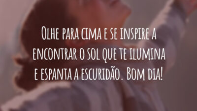Olhe para cima e se inspire a encontrar o sol que te ilumina e espanta a escuridão. Bom dia!