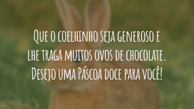 Que o coelhinho seja generoso e lhe traga muitos ovos de chocolate.&hellip;