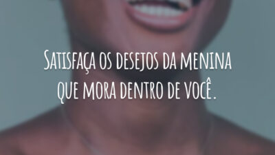 Satisfaça os desejos da menina que mora dentro de você.