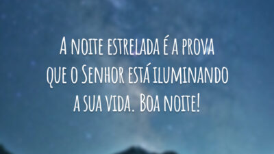 A noite estrelada é a prova que o Senhor está iluminando a sua vida. Boa noite!