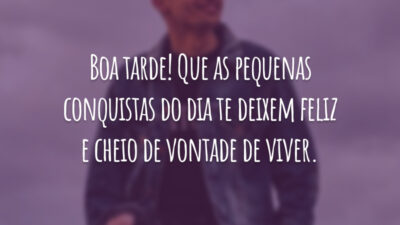 Boa tarde! Que as pequenas conquistas do dia te deixem feliz e cheio de vontade de viver.