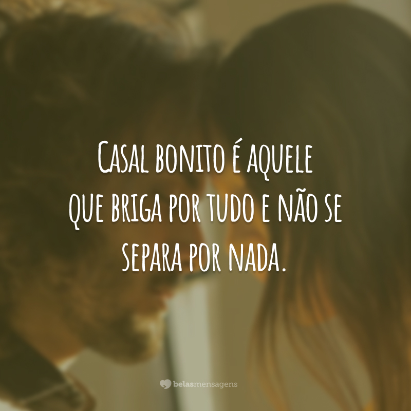 Fica tranquilo meu amor - Frases pra Casais