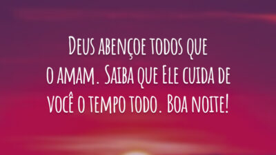Deus abençoe todos que o amam. Saiba que Ele cuida de você o tempo todo. Boa noite!