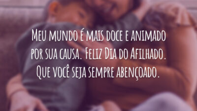 Meu mundo é mais doce e animado por sua causa. Feliz Dia do Afilhado. Que você seja sempre abençoado.