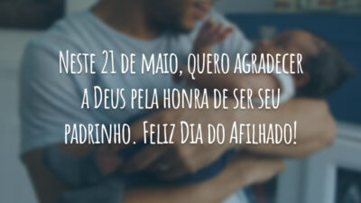 Neste 21 de maio, quero agradecer a Deus pela honra de ser seu padrinho. Feliz Dia do Afilhado!