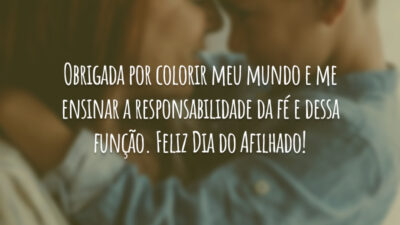 Obrigada por colorir meu mundo e me ensinar a responsabilidade da fé e dessa função. Feliz Dia do Afilhado!