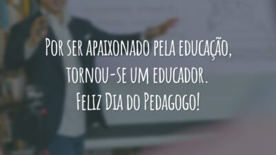 Por ser apaixonado pela educação, tornou-se um educador. Feliz Dia do Pedagogo!