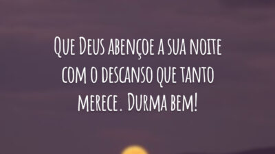 Que Deus abençoe a sua noite com o descanso que tanto merece. Durma bem!