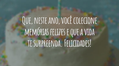 Que, neste ano, você colecione memórias felizes e que a vida te surpreenda. Felicidades!