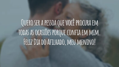 Quero ser a pessoa que você procura em todas as ocasiões porque confia em mim. Feliz Dia do Afilhado, meu menino!