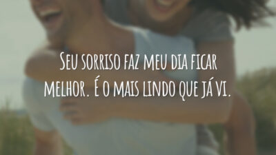 Seu sorriso faz meu dia ficar melhor. É o mais lindo que já vi.