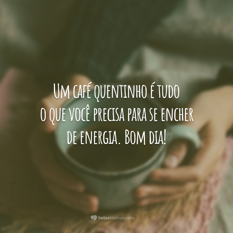 Um café quentinho é tudo o que você precisa para se encher de energia. Bom dia!