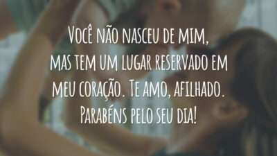 Você não nasceu de mim, mas tem um lugar reservado em meu coração. Te amo, afilhado. Parabéns pelo seu dia!