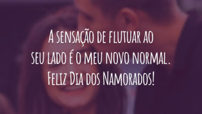 A sensação de flutuar ao seu lado é o meu novo normal. Feliz Dia dos Namorados!