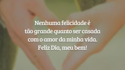 Nenhuma felicidade é tão grande quanto ser casada com o amor da minha vida. Feliz Dia, meu bem!