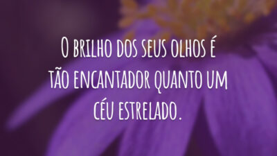 O brilho dos seus olhos é tão encantador quanto um céu estrelado.