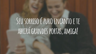 Seu sorriso é puro encanto e te abrirá grandes portas, amiga!