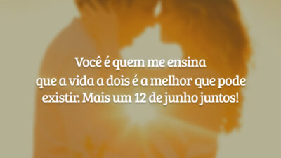 Você é quem me ensina que a vida a dois é a melhor que pode existir. Mais um 12 de junho juntos!