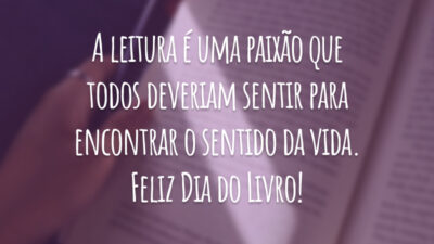 A leitura é uma paixão que todos deveriam sentir para encontrar o sentido da vida. Feliz Dia do Livro!