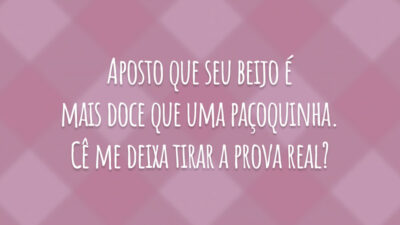 Aposto que seu beijo é mais doce que uma paçoquinha. Cê me deixa tirar a prova real?