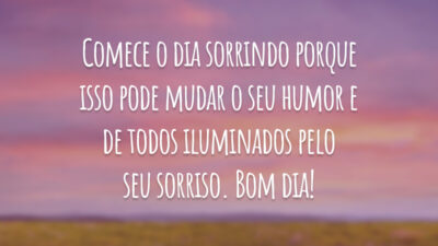 Comece o dia sorrindo porque isso pode mudar o seu humor e de todos iluminados pelo seu sorriso. Bom dia!