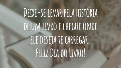 Deixe-se levar pela história de um livro e chegue onde ele deseja te carregar. Feliz Dia do Livro!