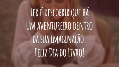 Ler é descobrir que há um aventureiro dentro da sua imaginação. Feliz Dia do Livro!
