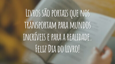 Livros são portais que nos transportam para mundos incríveis e para a realidade. Feliz Dia do Livro!