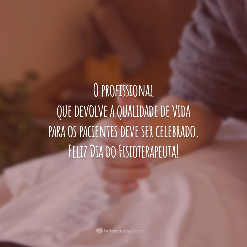 O profissional que devolve a qualidade de vida para os pacientes deve ser celebrado. Feliz Dia do Fisioterapeuta!