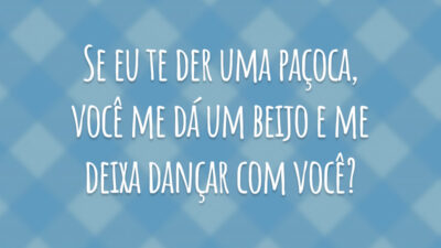 Se eu te der uma paçoca, você me dá um beijo e me deixa dançar com você?