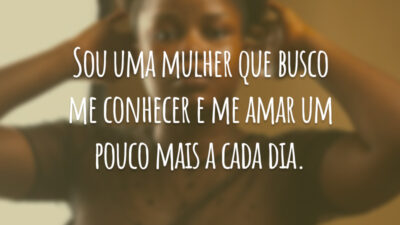 Sou uma mulher que busco me conhecer e me amar um pouco mais a cada dia.