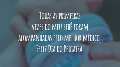 Todas as primeiras vezes do meu bebê foram acompanhadas pelo melhor médico. Feliz Dia do Pediatra!